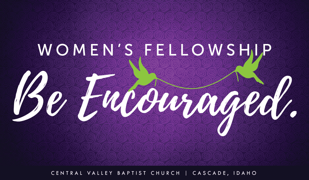 Be Encouraged! Women’s Fellowship Event