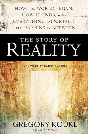 The Story of Reality, Gregory Koukl